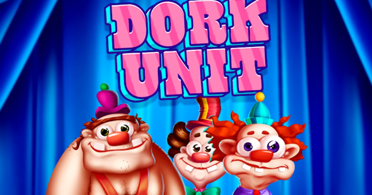 Dork Unit – Circus Clowns with Big Win Potential